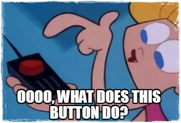 oooo-what-does-this-button-do