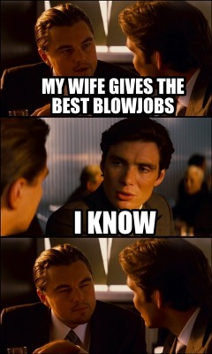 my-wife-gives-the-best-blowjobs-i-know