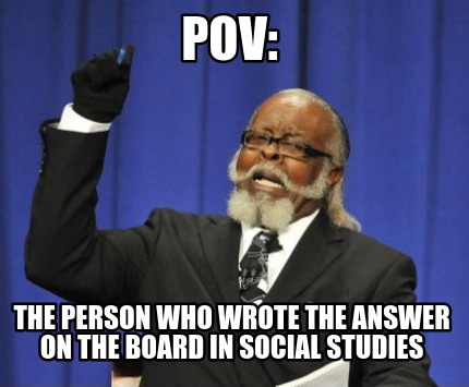 pov-the-person-who-wrote-the-answer-on-the-board-in-social-studies