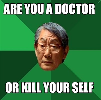 are-you-a-doctor-or-kill-your-self