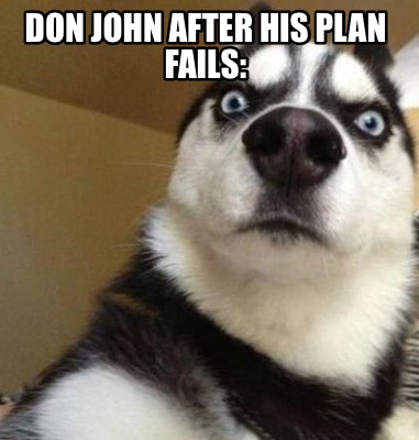 don-john-after-his-plan-fails