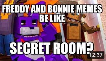 freddy-and-bonnie-memes-be-like-secret-room