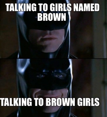 talking-to-girls-named-brown-talking-to-brown-girls