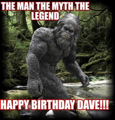 the-man-the-myth-the-legend-happy-birthday-dave