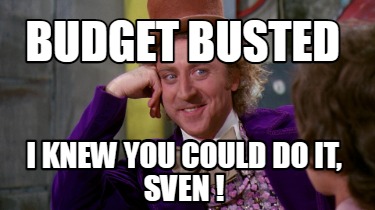 budget-busted-i-knew-you-could-do-it-sven-