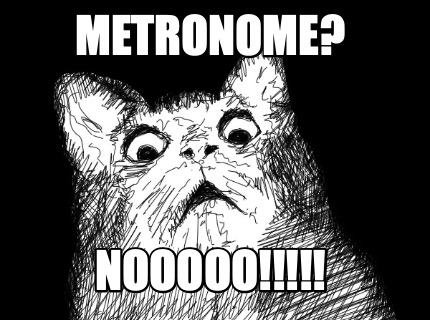 metronome-nooooo