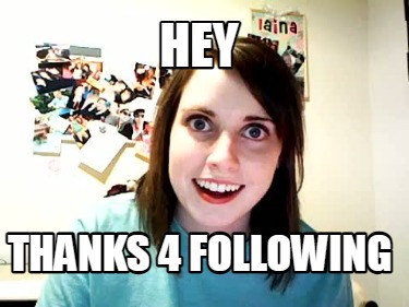 hey-thanks-4-following