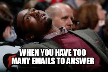 when-you-have-too-many-emails-to-answer