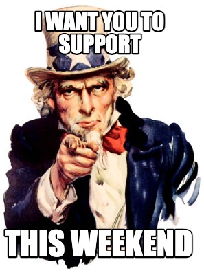 i-want-you-to-support-this-weekend