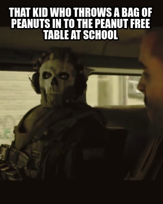 that-kid-who-throws-a-bag-of-peanuts-in-to-the-peanut-free-table-at-school
