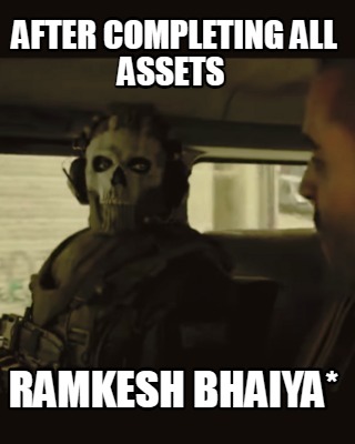 after-completing-all-assets-ramkesh-bhaiya