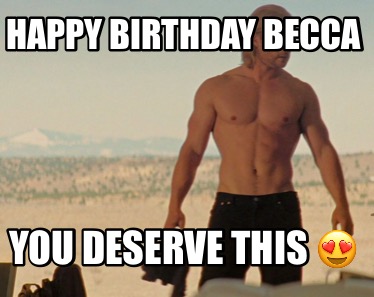 happy-birthday-becca-you-deserve-this-