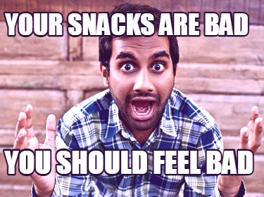 your-snacks-are-bad-you-should-feel-bad