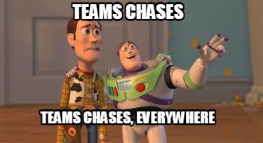 teams-chases-teams-chases-everywhere