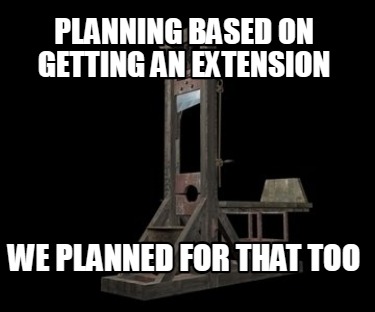 planning-based-on-getting-an-extension-we-planned-for-that-too