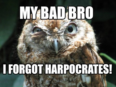 my-bad-bro-i-forgot-harpocrates