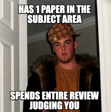 has-1-paper-in-the-subject-area-spends-entire-review-judging-you