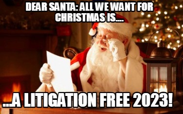 Meme Maker Dear Santa All We Want For Christmas Is A Litigation Free 23 Meme Generator