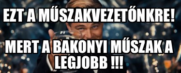 ezt-a-mszakvezetnkre-mert-a-bakonyi-mszak-a-legjobb-
