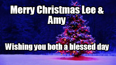 merry-christmas-lee-amy-wishing-you-both-a-blessed-day