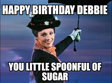 happy-birthday-debbie-you-little-spoonful-of-sugar