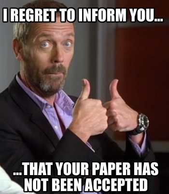 i-regret-to-inform-you-that-your-paper-has-not-been-accepted