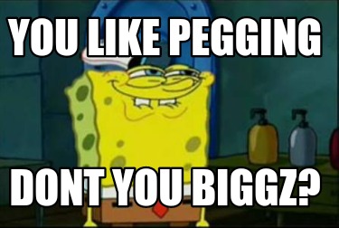 you-like-pegging-dont-you-biggz6