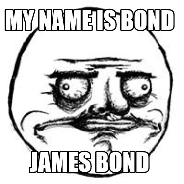 Meme Maker - My name is Bond James Bond Meme Generator!