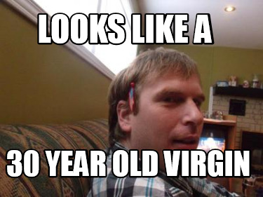 looks-like-a-30-year-old-virgin
