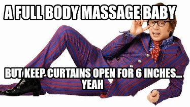 Meme Maker - Perhaps you need a free sensual massage Meme Generator!
