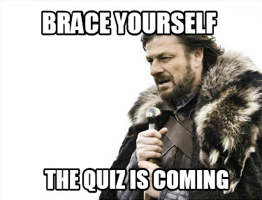 brace-yourself-the-quiz-is-coming7
