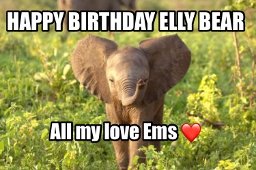 happy-birthday-elly-bear-all-my-love-ems-