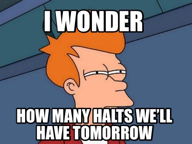 i-wonder-how-many-halts-well-have-tomorrow