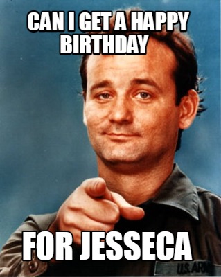 can-i-get-a-happy-birthday-for-jesseca