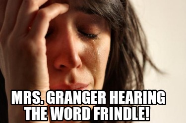 mrs.-granger-hearing-the-word-frindle