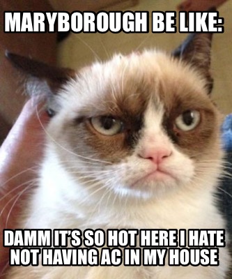 maryborough-be-like-damm-its-so-hot-here-i-hate-not-having-ac-in-my-house