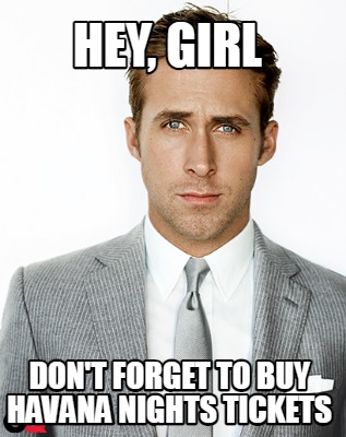 hey-girl-dont-forget-to-buy-havana-nights-tickets