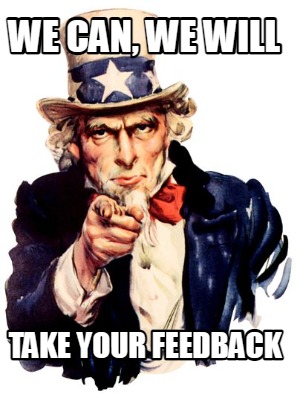 we-can-we-will-take-your-feedback