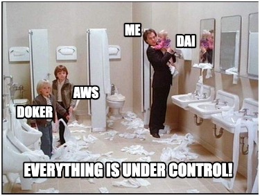 me-everything-is-under-control-doker-aws-dai
