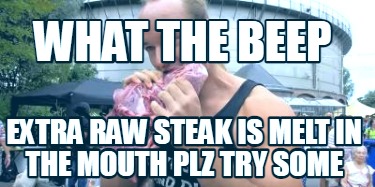 what-the-beep-extra-raw-steak-is-melt-in-the-mouth-plz-try-some