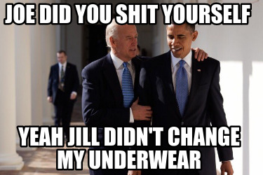 joe-did-you-shit-yourself-yeah-jill-didnt-change-my-underwear
