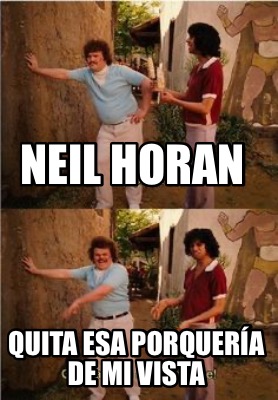 Meme Maker - Neil horan Quita esa porquería de mi vista Meme Generator!