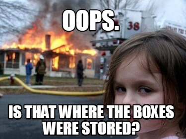 oops.-is-that-where-the-boxes-were-stored