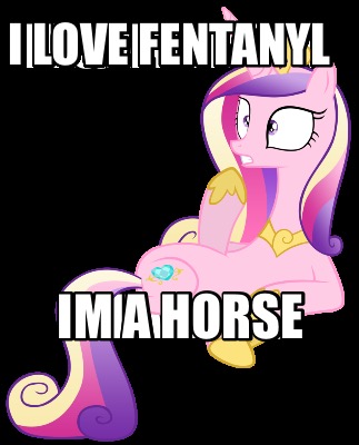 i-love-fentanyl-im-a-horse