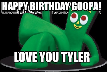 happy-birthday-goopa-love-you-tyler