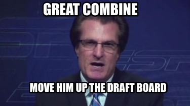 great-combine-move-him-up-the-draft-board