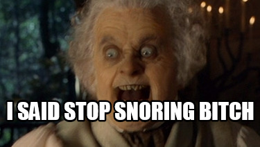 i-said-stop-snoring-bitch