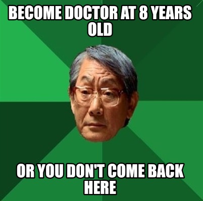become-doctor-at-8-years-old-or-you-dont-come-back-here