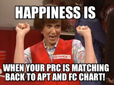 happiness-is-when-your-prc-is-matching-back-to-apt-and-fc-chart