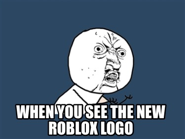 when-you-see-the-new-roblox-logo